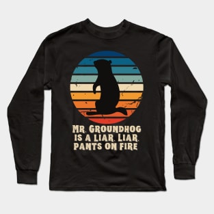 Mr. Groundhog is a Liar Long Sleeve T-Shirt